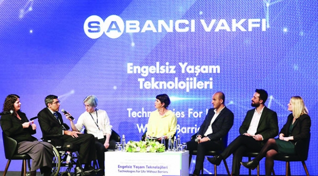 Sabancı: Teknoloji bağımsız yaşam için fırsatlar sunuyor