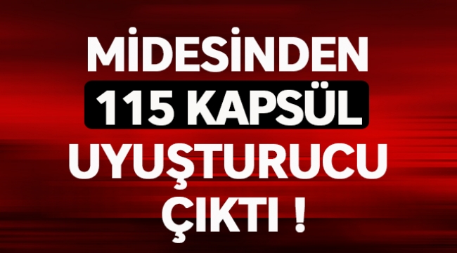 Midesinden 115 kapsül uyuşturucu çıktı