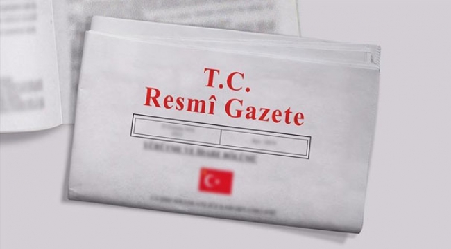Resmi gazetede yayımlanan karara göre...