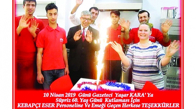 YAŞAR KARA’YA KEBAPÇI ESER’DE SÜRPRİZ DOĞUM GÜNÜ