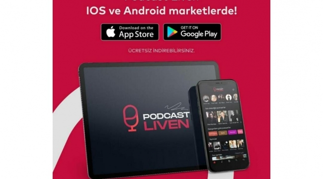 PODCAST LİVEN, “ TÜRKİYE’DE BİR İLK! ”