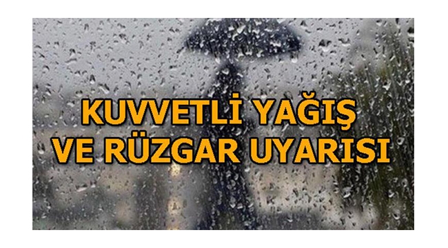 Kuvvetli yağış ve rüzgar uyarısı...