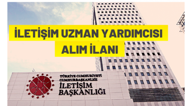 İletişim Uzman Yardımcısı alım ilanı