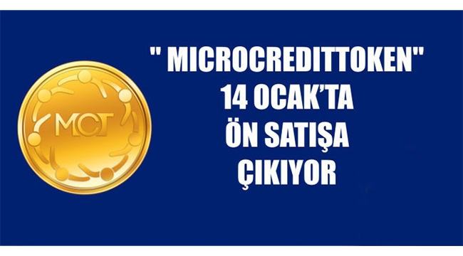 YOKSULLARIN FİNANSMANA ULAŞMASINI SAĞLAYACAK " MICROCREDITTOKEN" 14 OCAK'TA ÖN SATIŞA ÇIKIYOR