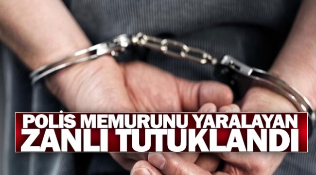Polis memurunu yaralayan zanlı tutuklandı