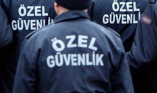 Özel güvenlik hizmeti alınacak