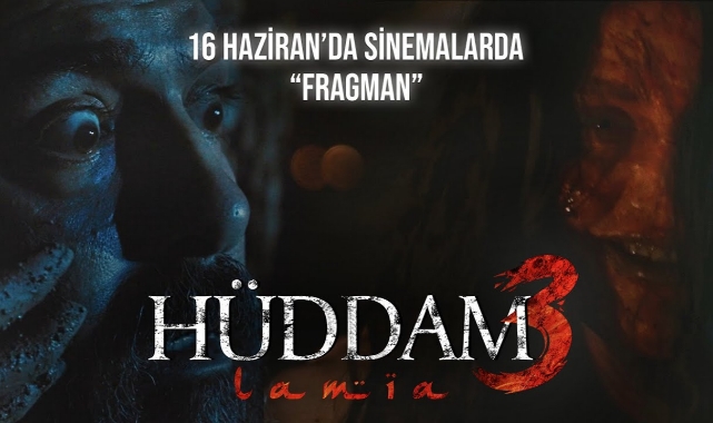 Hüddam 3 Lamia Filmi 16 Haziran’da Sinemalarda