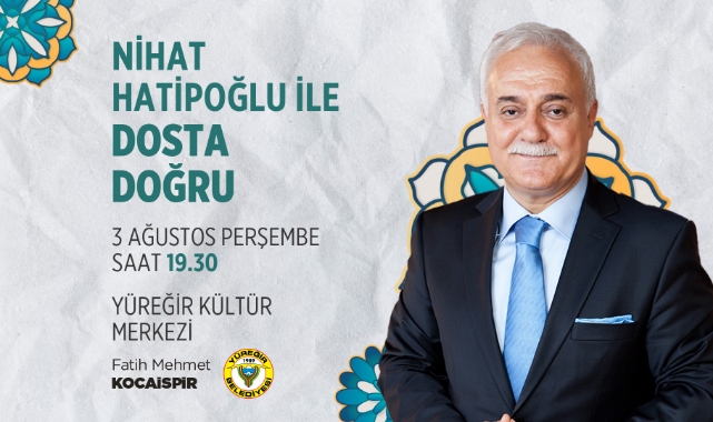 Nihat Hatipoğlu Yüreğir’de Söyleşiye Katılacak