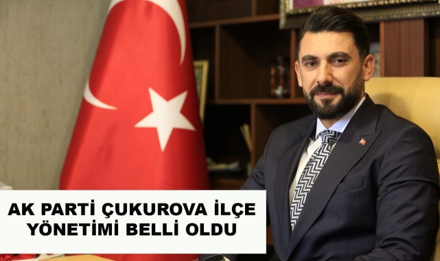 AK Parti Çukurova İlçe Yönetimi Belli Oldu