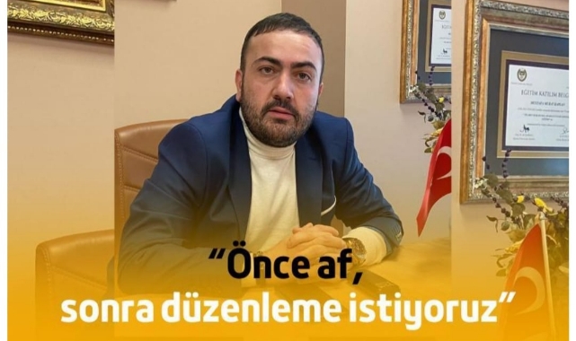 Çavuşoğlu:''Önce Af Sonra Düzenleme İstiyoruz''