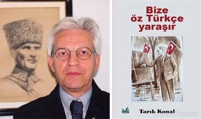 Tarık Konal'ın "Bize Öz Türkçe Yaraşır" Kitabı Yayınlandı