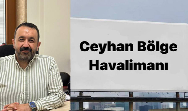 'Neden Ceyhan Bölge Havalimanı olmasın?'