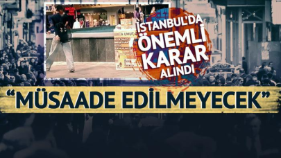 İzinleri olsa bile hepsi kaldırılacak! Hiçbir Surette Müsaade Edilmeyecek