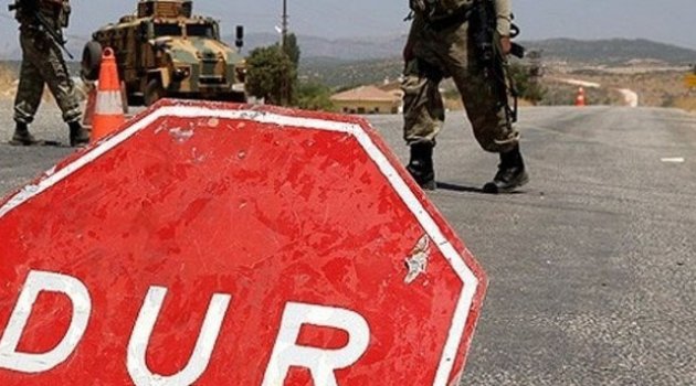 6 mahalleye giriş ve çıkış yasağı