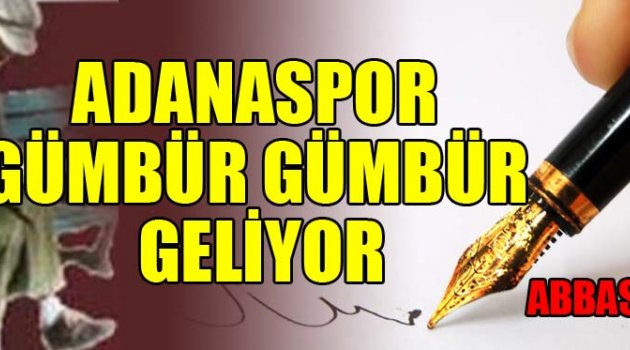 ADANASPOR GÜMBÜR GÜMBÜR GELİYOR