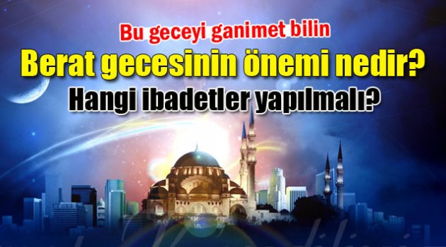 Berat gecesi nasıl ibadet edilmeli?