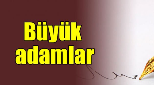 Büyük adamlar !