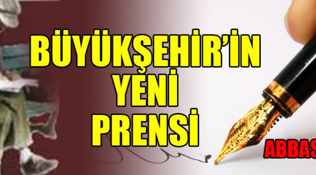 BÜYÜKŞEHİR’İN YENİ PRENSİ