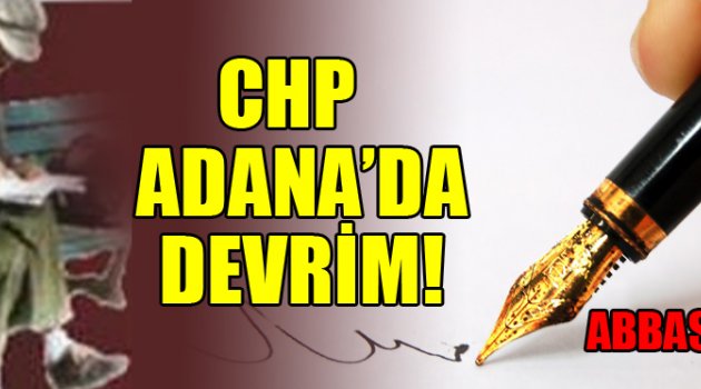 CHP ADANA’DA DEVRİM!