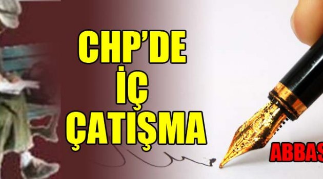 CHP’DE İÇ ÇATIŞMA