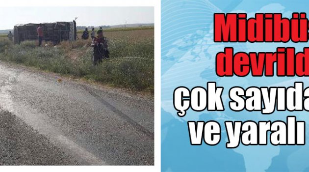 İşçileri taşıyan midibüs devrildi: 3 ölü, 30 yaralı