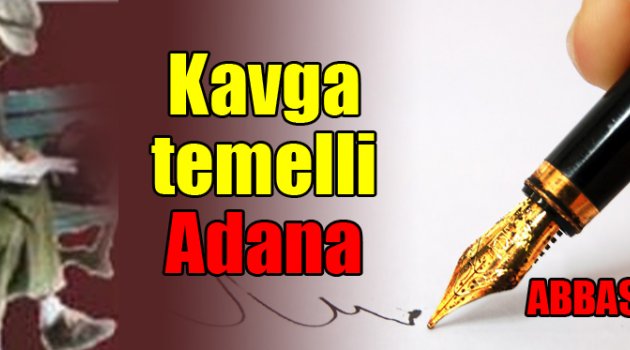 Kavga temelli Adana