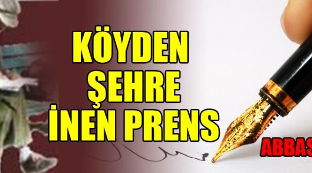 KÖYDEN ŞEHRE İNEN PRENS