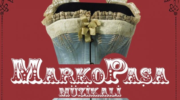 "Marko Paşa" müzikali Nisan’da Adana’da