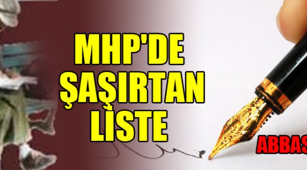 MHP'DE ŞAŞIRTAN LİSTE