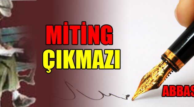 MİTİNG ÇIKMAZI
