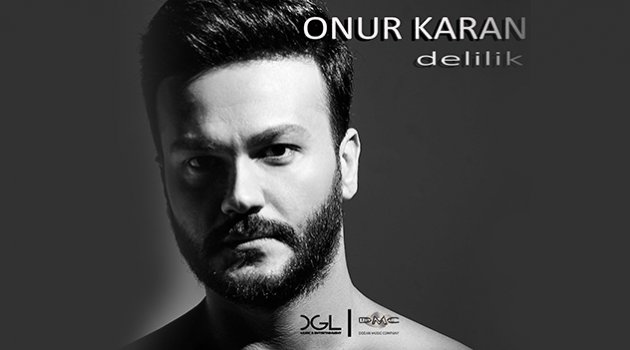 Onur Karan’ın Beklenen Single Çalışması “Delilik” Yayında!