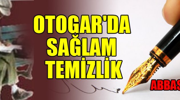 OTOGAR'DA SAĞLAM TEMİZLİK