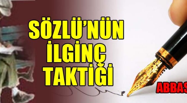 SÖZLÜ’NÜN İLGİNÇ TAKTİĞİ