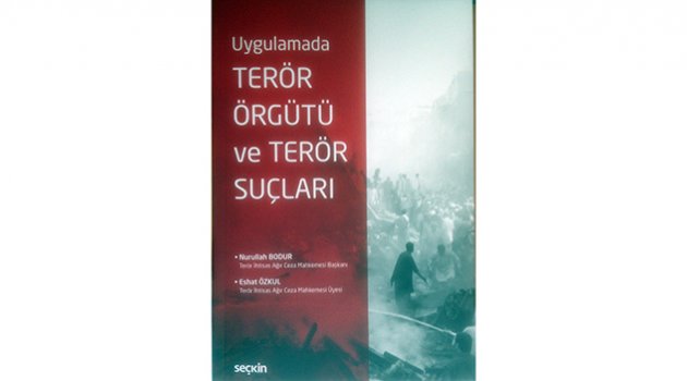Terör hakimlerinden ‘Uygulamada Terör Örgütü ve Terör Suçları’ kitabı