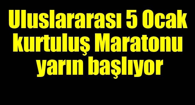 Uluslararası 5 Ocak Kurtuluş Maratonu yarın başlıyor
