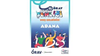 Adanalı Öğretmenler 11. ÖRAV Eğitim Şenliği’nde Buluşuyor!
